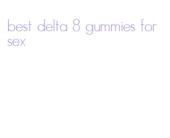 best delta 8 gummies for sex