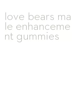 love bears male enhancement gummies