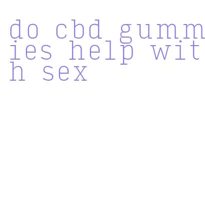 do cbd gummies help with sex