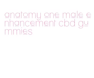 anatomy one male enhancement cbd gummies