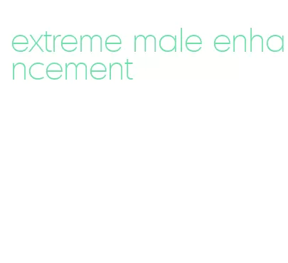 extreme male enhancement