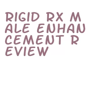 rigid rx male enhancement review