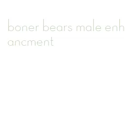 boner bears male enhancment