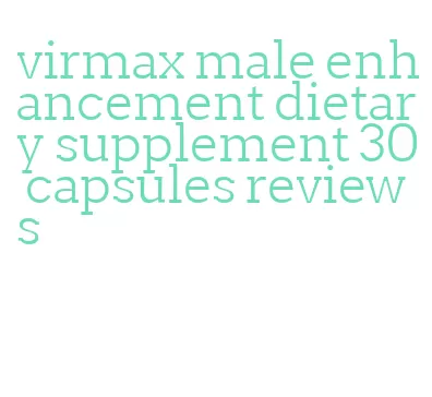 virmax male enhancement dietary supplement 30 capsules reviews