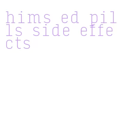 hims ed pills side effects