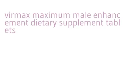 virmax maximum male enhancement dietary supplement tablets