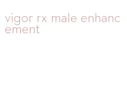 vigor rx male enhancement