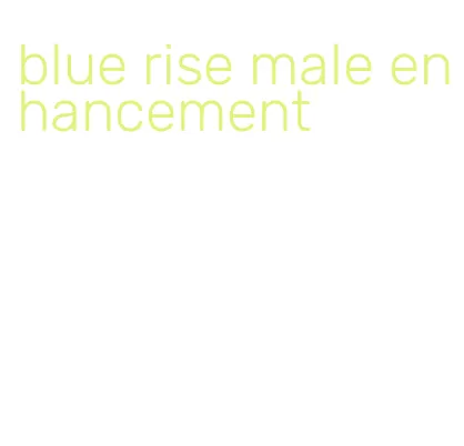 blue rise male enhancement