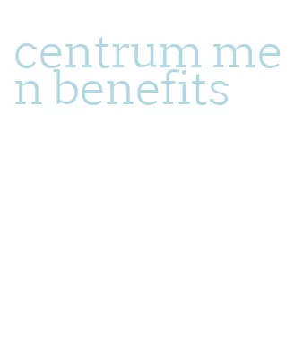 centrum men benefits