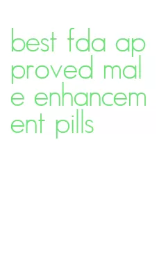 best fda approved male enhancement pills