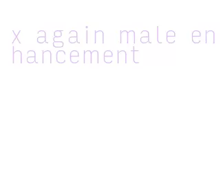 x again male enhancement