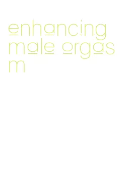 enhancing male orgasm