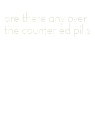 are there any over the counter ed pills