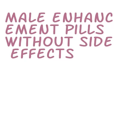 male enhancement pills without side effects