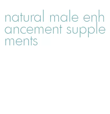 natural male enhancement supplements