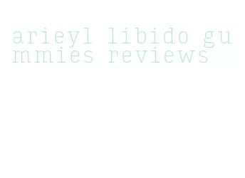 arieyl libido gummies reviews