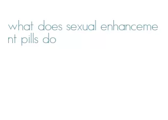 what does sexual enhancement pills do