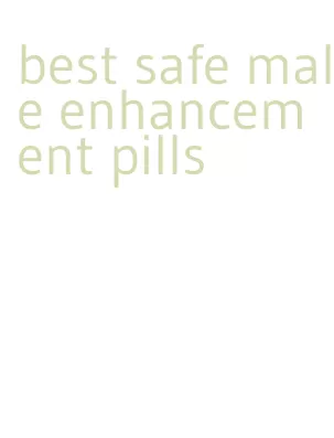 best safe male enhancement pills