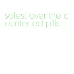 safest over the counter ed pills