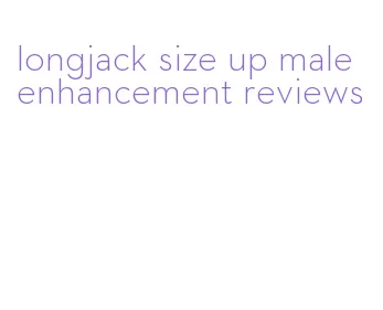 longjack size up male enhancement reviews