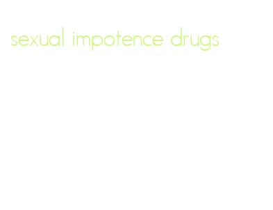 sexual impotence drugs