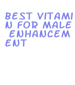 best vitamin for male enhancement