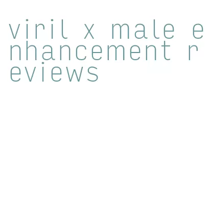 viril x male enhancement reviews