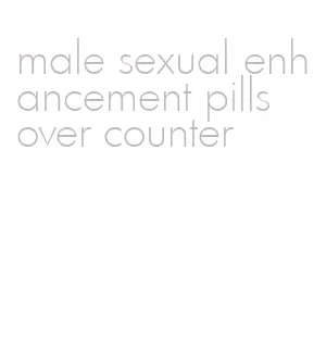 male sexual enhancement pills over counter