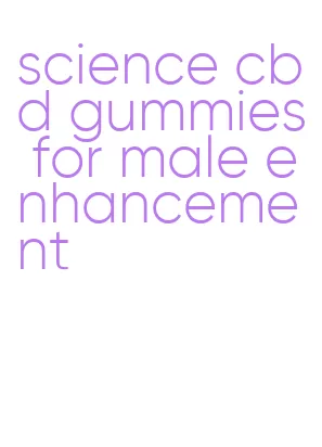 science cbd gummies for male enhancement