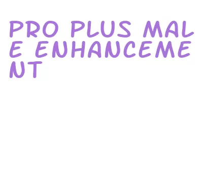 pro plus male enhancement