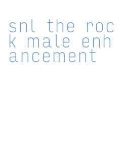 snl the rock male enhancement