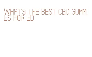 what's the best cbd gummies for ed