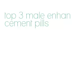 top 3 male enhancement pills