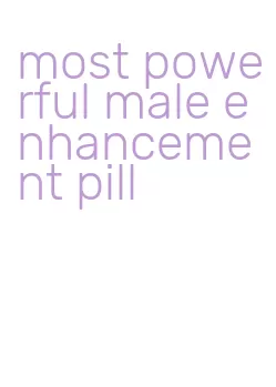 most powerful male enhancement pill