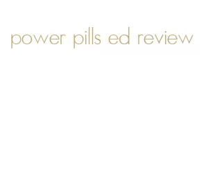 power pills ed review