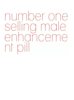 number one selling male enhancement pill