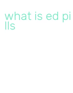 what is ed pills