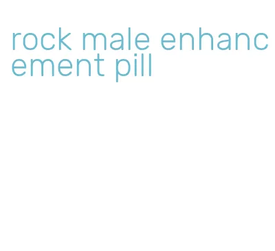 rock male enhancement pill