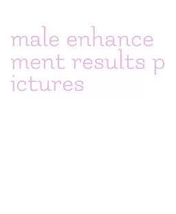 male enhancement results pictures