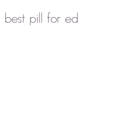 best pill for ed