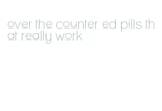 over the counter ed pills that really work