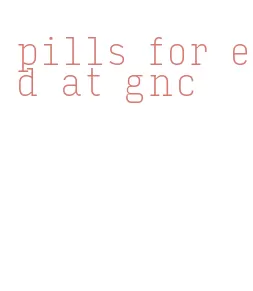 pills for ed at gnc