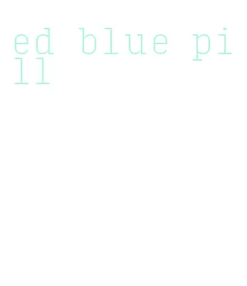 ed blue pill