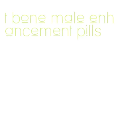 t bone male enhancement pills