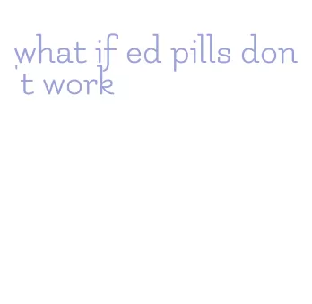 what if ed pills don't work