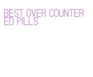 best over counter ed pills