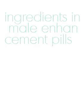 ingredients in male enhancement pills