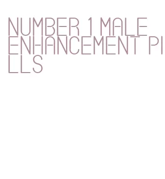 number 1 male enhancement pills