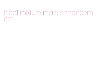 tribal mixture male enhancement