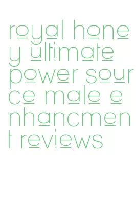 royal honey ultimate power source male enhancment reviews